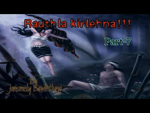 Rauthla kirlehna | Phuba lakna | Ziaktu : Jonsmely Bawihtlung | Part-7