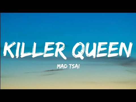 Mad Tsai- Killer Queen (Lyrics Video)