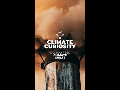 Climate Curiosity: Climate Guilt