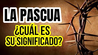 ¿Qué es la PASCUA? ¿que dice la BIBLIA?