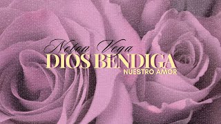 Neton Vega - Dios Bendiga Nuestro Amor (Liryc Video)