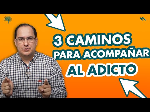 TRES CAMINOS PARA ACOMPAÑAR AL ADICTO - Juan Camilo Psicologo