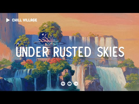 Under Rusted Skies  - Chill Village