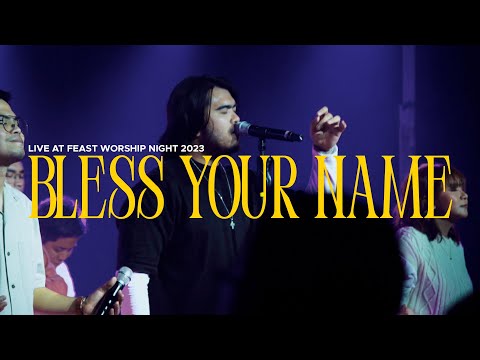 Bless Your Name - Feast Worship (Live at Feast Worship Night 2023)