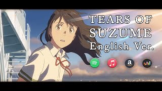 Tears of Suzume - English Version ft. @mewsic | Suzume no Tojimari [4K]