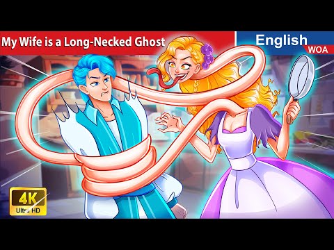 My Wife is a Long-Necked Ghost 👰 English Storytime🌛 Fairy Tales in English @WOAFairyTalesEnglish