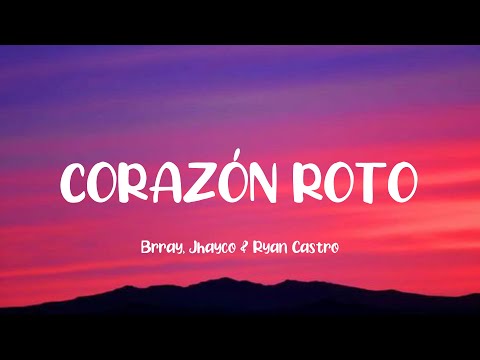 CORAZÓN ROTO Brray, Jhayco & Ryan Castro LETRA