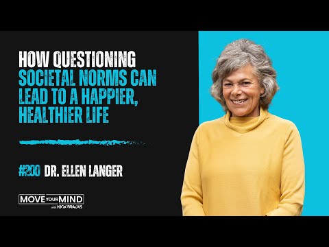 How Questioning Societal Norms Can Lead to a Happier, Healthier Life w/ Dr. Ellen Langer