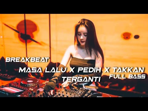 DJ MASA LALU X PEDIH X TAKKAN TERGANTI BREAKBEAT FULL BASS FYP TIKTOK