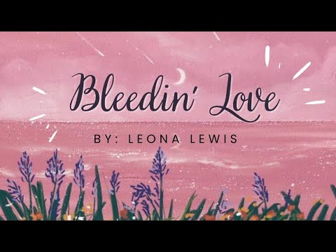 Bleedin' Love - Leona Lewis | Midnightsolemn Lyrics