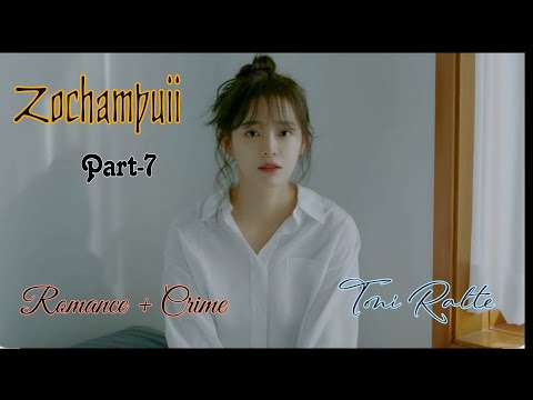 Zochampuii | Romance + Crime | Toni Ralte | Part-7