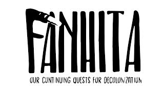 FANHITA: Our Continuing Quest for Decolonization (1 of 9)