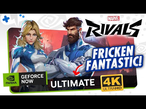 Marvel RIVALS on GeForce Now ULTIMATE 4K | FANTASTIC Performance!