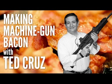 Making Machine-Gun Bacon with Ted Cruz