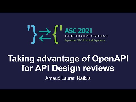 Taking advantage of OpenAPI for API Design reviews - Arnaud Lauret, Natixis