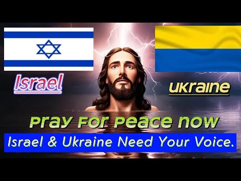 Prayer for Peace and Restoration in Ukraine, Israel | National Peace