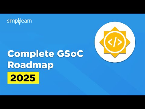 GSoC Roadmap For 2025 | Step-By-Step Guide For Google Summer Of Code (GSoC) 2025 | Simplilearn