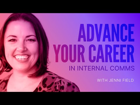 How to Advance Your Internal Comms Career with Jenni Field | Masterclass