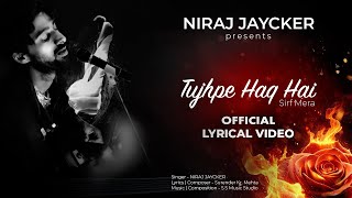 TUJHPE HAQ HAI SIRF MERA | Niraj Jaycker | Surendra kumar mehta | Official Song |