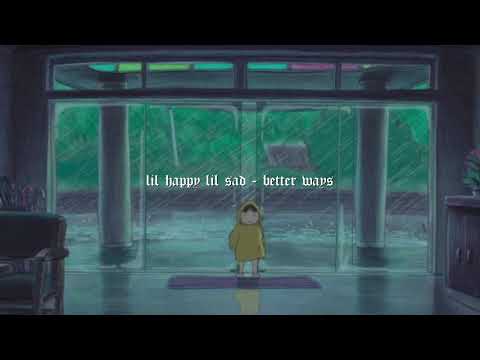 lil happy lil sad - better ways