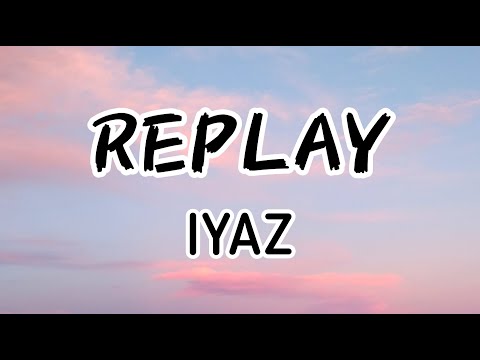 Iyaz - Replay (Lyrics / Lyrics Video)