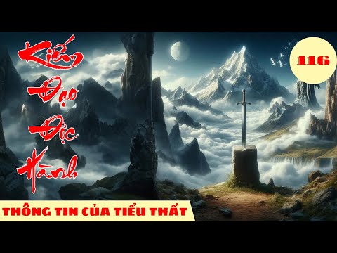 THÔNG TIN CỦA TIỂU THẤT [Tập116] Kiếm đạo độc hành