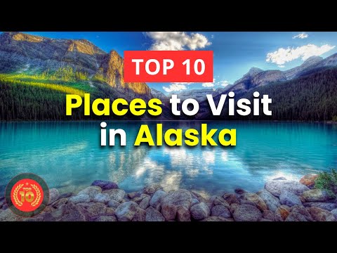 Top 10 Best Places to Visit in Alaska