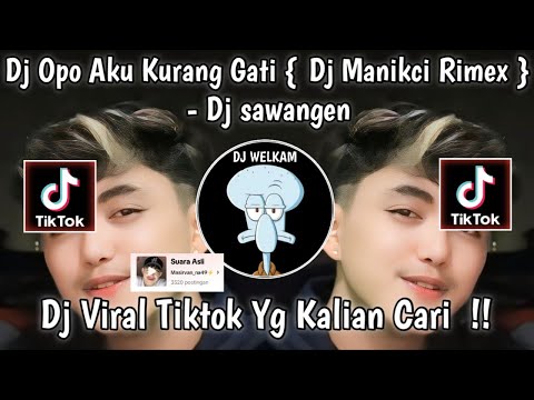 DJ OPO AKU KURANG GATI OPO AKU IKI KURANG SAYANG || DJ SAWANGEN | DJ VIRAL TIK TOK 2024 FYP !!