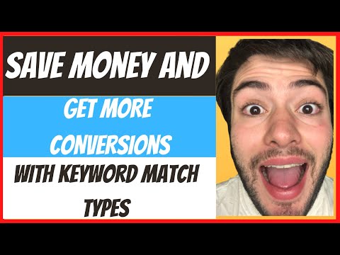 Save Money With Google Adwords With Keyword Match Types [MUST HAVE]