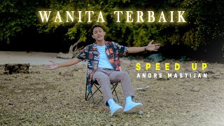 Wanita Terbaik - Andre Mastijan (SPEED UP)