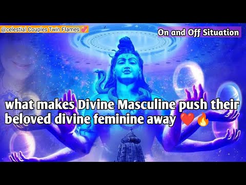 What makes Divine Masculine push their Beloved Divine Feminine Away?🔥💯💯❤️🕊️