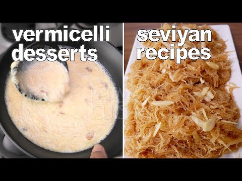 Vermicelli Desserts | Seviyan Recipes | Seviyan Kheer and Meethi Seviyan | Sweet Vermicelli Recipes