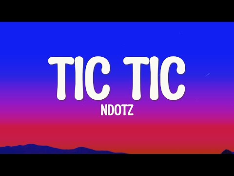 NDOTZ - Tic Tac (Lyrics)