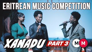 Xanadu 3 - Eritrean Music Competition - ውድድር ደርፊ ብ ድምጺ ህዝቢ ( PART 3)