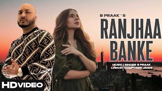 Ranjhe Banke | B Praak | New Punjabi Song 2025 | New Punjabi Hit | B Praak New Song | Sad Song