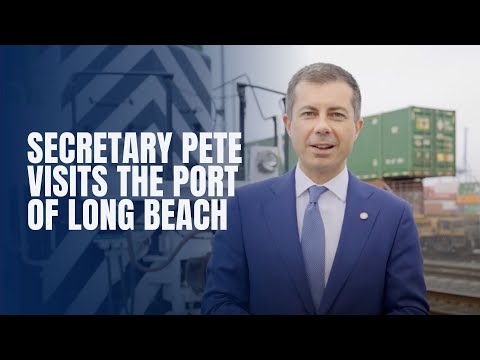 Secretary Pete visits the Port of Long Beach