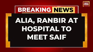 Saif Ali Khan Stabbed: Alia, Ranbir At Hospital To Meet Saif, Other Family Members Also Present