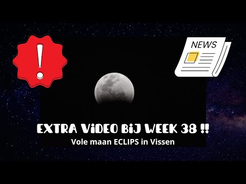 EXTRA video bij Week 38   Volle maan ECLIPS in Vissen !!!