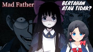 【Mad Father】Mencari tau keadaan bapake #1【Vtuber ID】