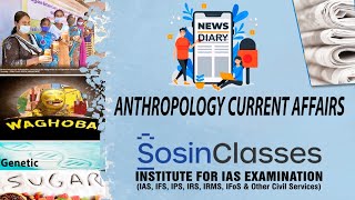 Anthropology Current Affairs | Top IAS Institute in Hyderabad | UPSC coaching in Hyderabad | Sosin