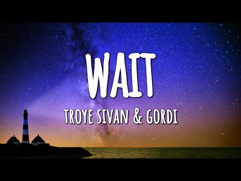 Troye Sivan & Gordi - Wait (Lyrics)