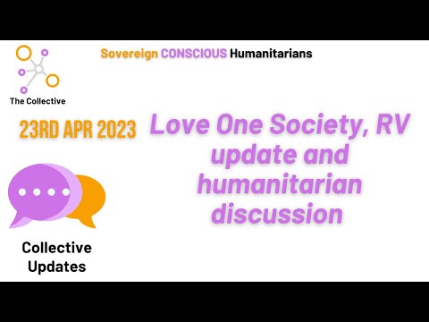 Collective catch up - Love One Society, RV update and humanitarian discussion