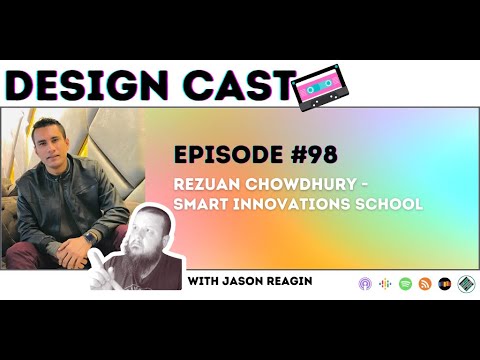 Design Cast - Episode #98 - Rezuan Chowdhury - Smart Innovations School | Design Cast Podcast