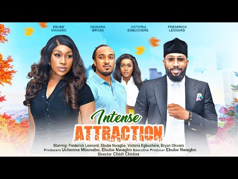 INTENSE ATTRACTION - FREDERICK LEONARD, EBUBE NWAGBO, BRYAN OKWARA, VICTORIA EGBUCHERE 2023 NG movie