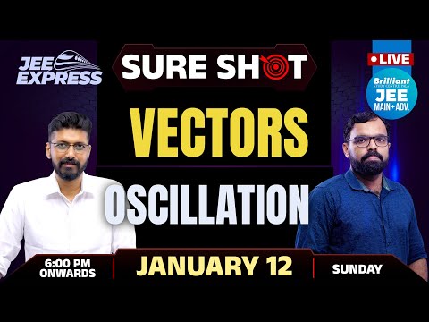 JEE EXPRESS | SURE SHOT | Vectors | Oscillation | PYQ JEE | 12th Jan 2025