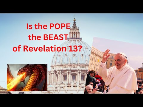 IS THE POPE THE BEAST of Revelation 13?