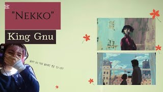 Reaction to "Nekko" MV (King Gnu)