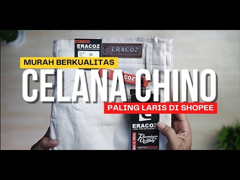 Unboxing Celana Chino Murah Berkualitas Yang Paling Laris Di Shopee | ERACOZ