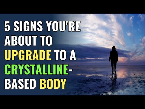 5 Signs You're About to Upgrade to a Crystalline-Based Body | Awakening | Spirituality | Chosen Ones