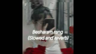 Besharam rang (slowed and reverb)#mashup/#lofi/#midnight/use headphones 🎧 for better results